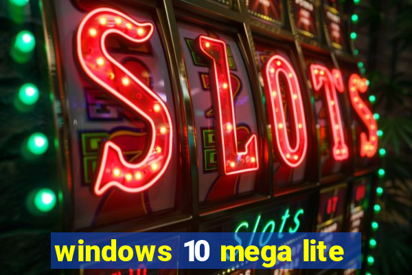 windows 10 mega lite